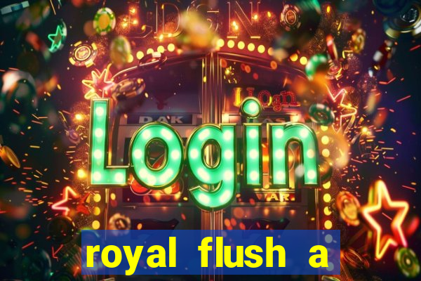 royal flush a maior jogada do poker