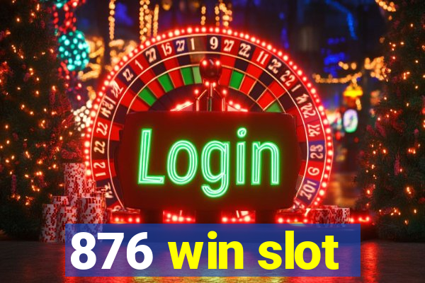 876 win slot