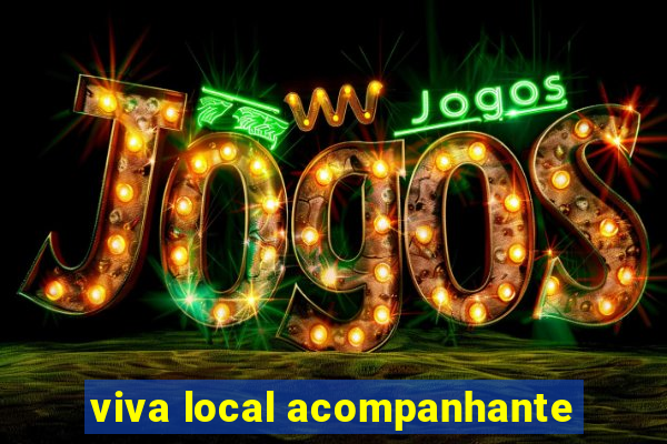 viva local acompanhante