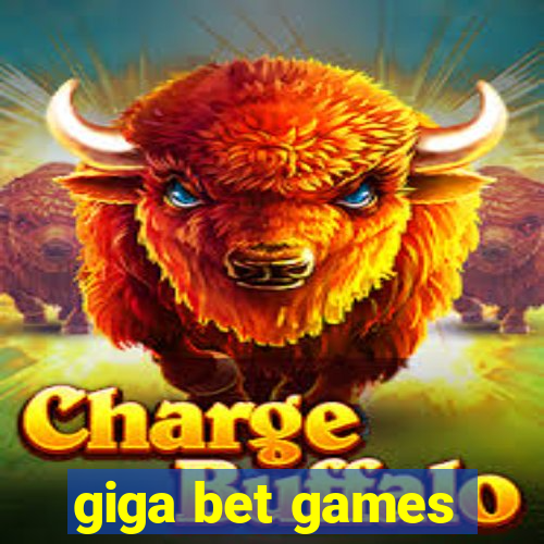 giga bet games