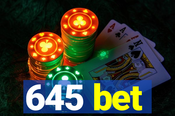 645 bet