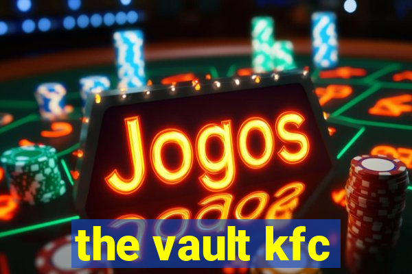 the vault kfc