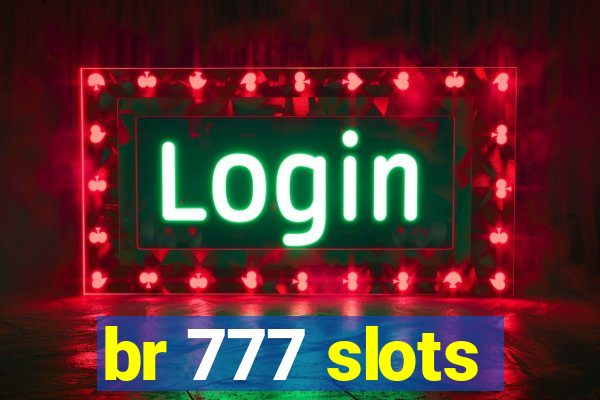 br 777 slots