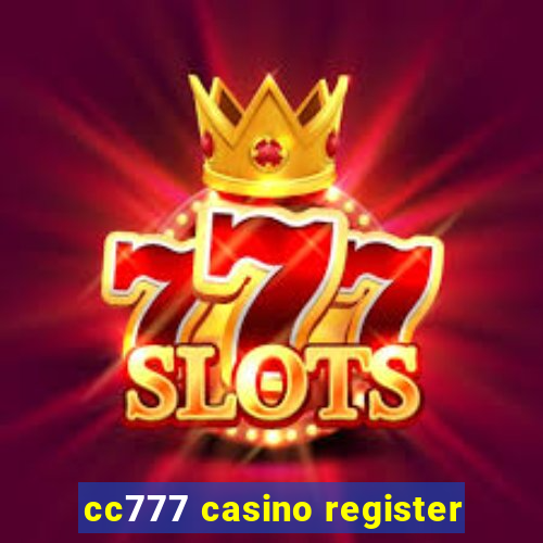 cc777 casino register