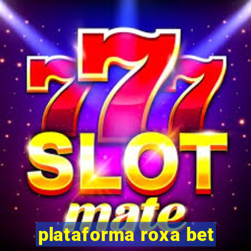 plataforma roxa bet