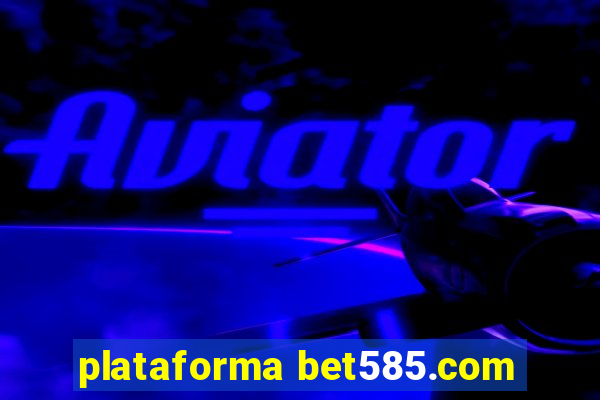 plataforma bet585.com