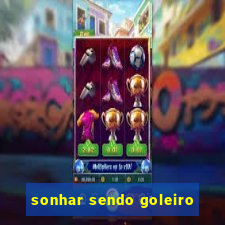 sonhar sendo goleiro