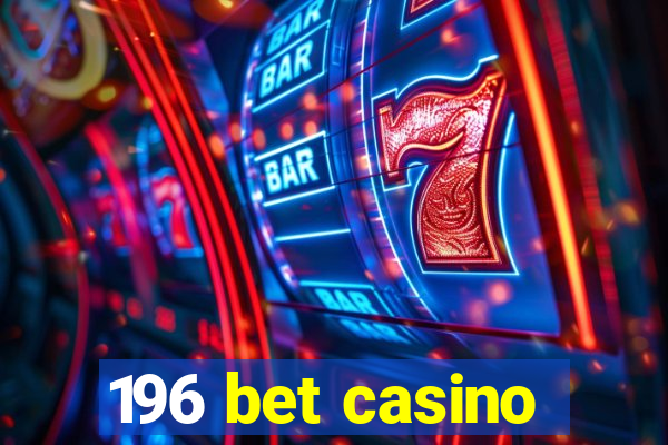 196 bet casino