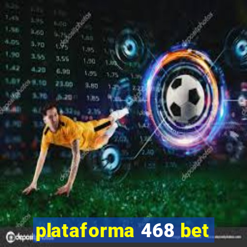 plataforma 468 bet