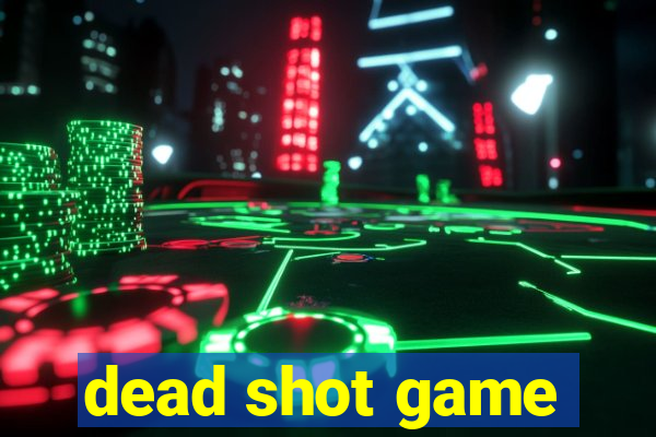 dead shot game