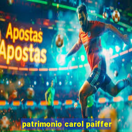 patrimonio carol paiffer