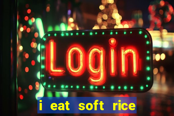 i eat soft rice in another world em português