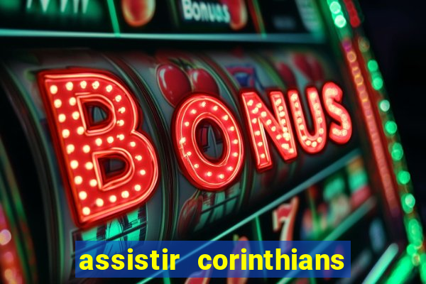 assistir corinthians no futemax