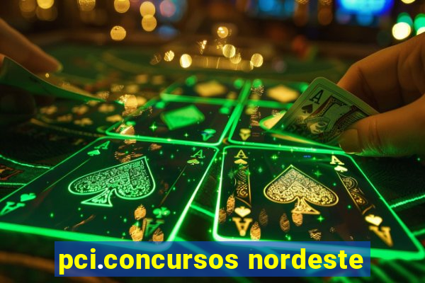 pci.concursos nordeste