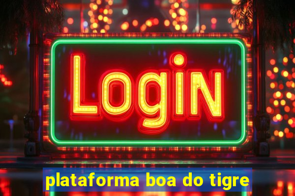 plataforma boa do tigre