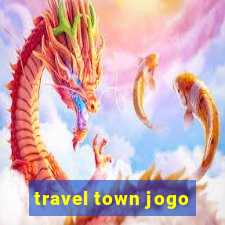 travel town jogo