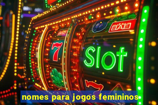 nomes para jogos femininos