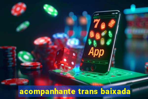 acompanhante trans baixada