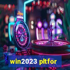 win2023 pltfor