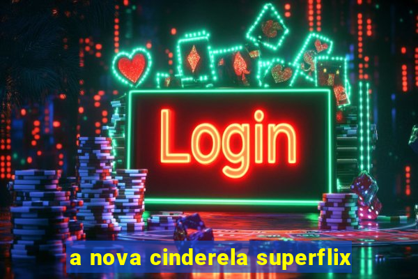 a nova cinderela superflix