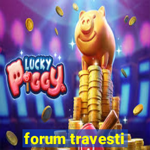 forum travesti