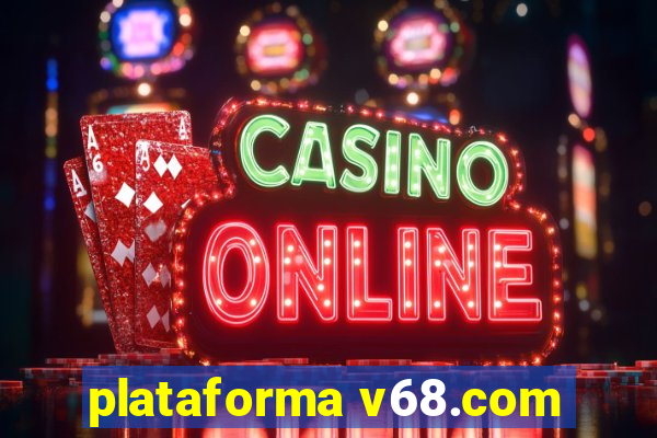 plataforma v68.com