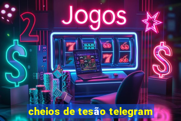 cheios de tesão telegram