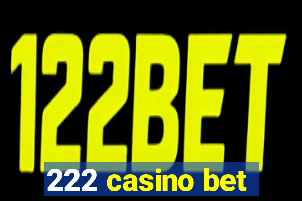 222 casino bet