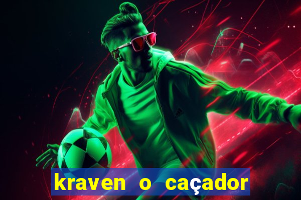 kraven o caçador filme completo dublado download