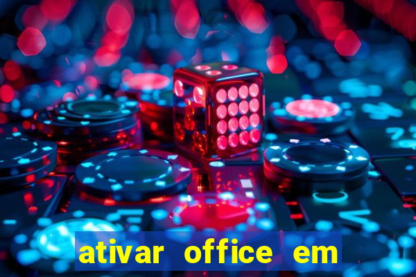 ativar office em 30 segundos