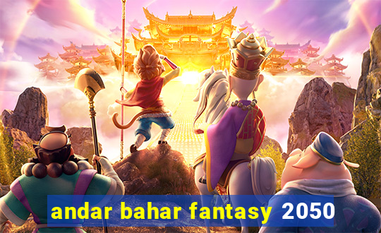 andar bahar fantasy 2050