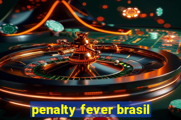 penalty fever brasil