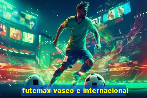 futemax vasco e internacional