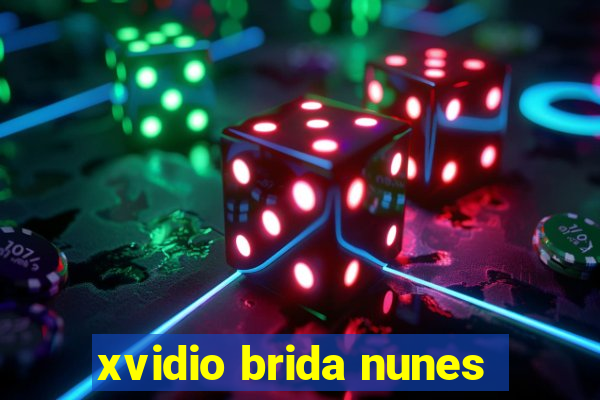 xvidio brida nunes