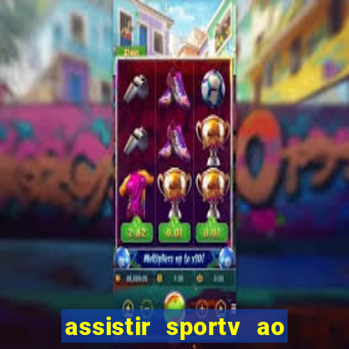 assistir sportv ao vivo agora