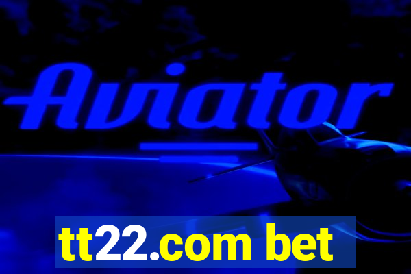 tt22.com bet