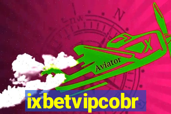 ixbetvipcobr