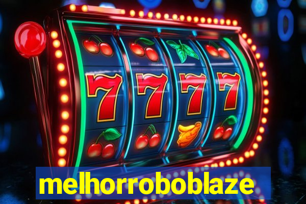 melhorroboblaze