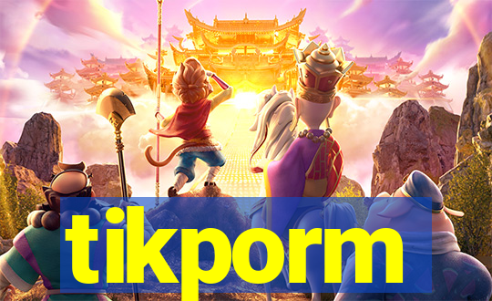 tikporm