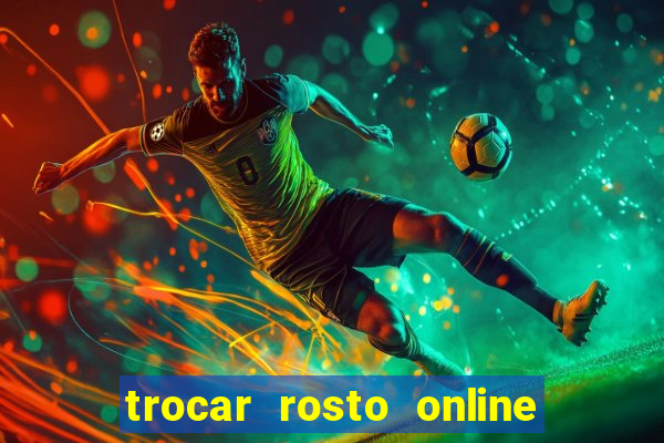 trocar rosto online grátis colocar rosto em vídeo online