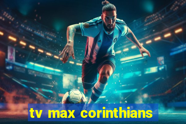 tv max corinthians