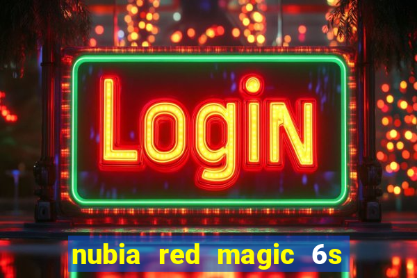 nubia red magic 6s pro antutu