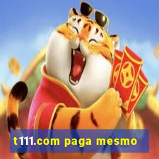 t111.com paga mesmo