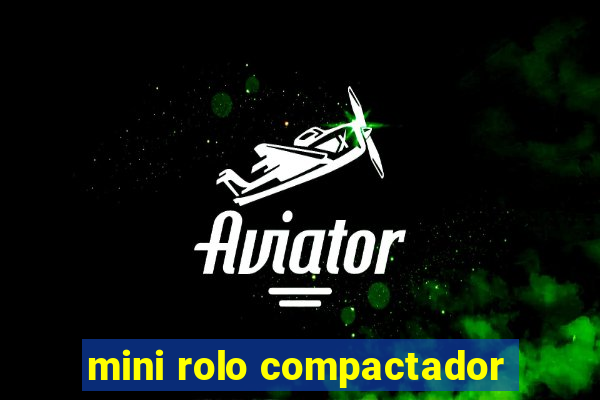 mini rolo compactador