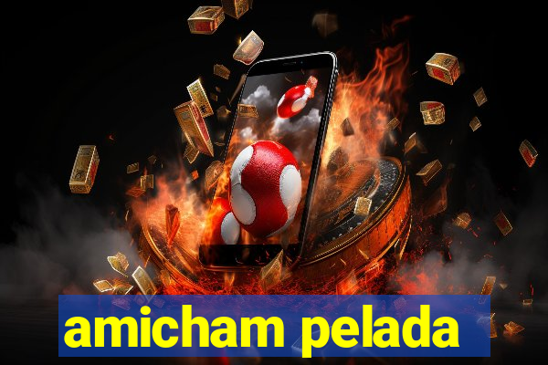 amicham pelada