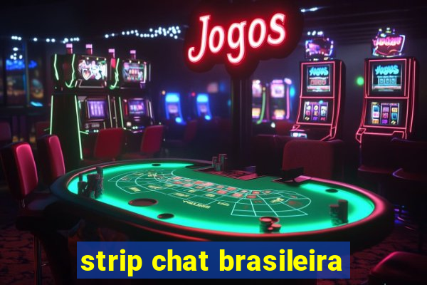 strip chat brasileira