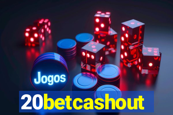 20betcashout