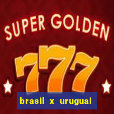 brasil x uruguai ao vivo multicanais