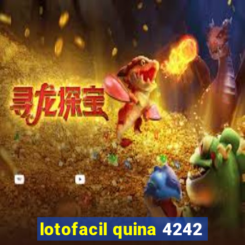 lotofacil quina 4242