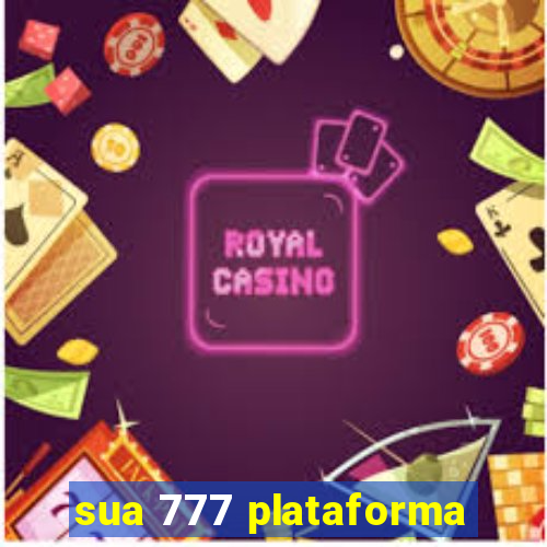 sua 777 plataforma